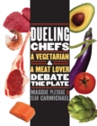 Image for Dueling chefs  : a vegetarian and a meat lover debate the plate