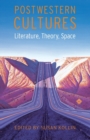Image for Postwestern cultures  : literature, theory, space