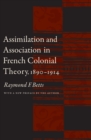 Image for Assimilation and association in French colonial theory, 1890-1914
