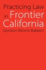 Image for Practicing Law in Frontier California