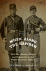Image for Music Along the Rapidan: Civil War Soldiers, Music, and Community During Winter Quarters, Virginia