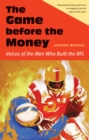 Image for Game Before the Money: Voices of the Men Who Built the Nfl