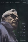 Image for Fox at the Wood&#39;s Edge : A Biography of Loren Eiseley