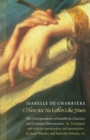 Image for There are no letters like yours  : the correspondence of Isabelle de Charriáere and Constant d&#39;Hermenches