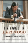 Image for Dirty words in Deadwood  : literature and the postwestern