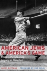 Image for American Jews and America&#39;s game  : voices of a growing legacy in baseball