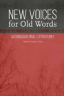 Image for New voices for old words  : Algonquian oral literatures