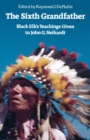 Image for The Sixth Grandfather : Black Elk&#39;s Teachings Given to John G. Neihardt