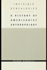 Image for Invisible Genealogies : A History of Americanist Anthropology