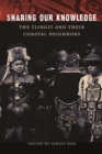 Image for Sharing Our Knowledge: The Tlingit and Their Coastal Neighbors