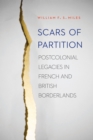 Image for Scars of Partition: Postcolonial Legacies in French and British Borderlands