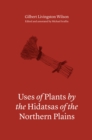 Image for Uses of Plants By the Hidatsas of the Northern Plains