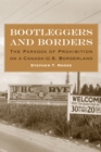 Image for Bootleggers and Borders: The Paradox of Prohibition On a Canada-u.s. Borderland