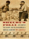 Image for Shelby&#39;s Folly: Jack Dempsey, Doc Kearns, and the Shakedown of a Montana Boomtown