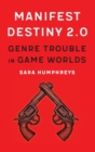 Image for Manifest destiny 2.0  : genre trouble in game worlds