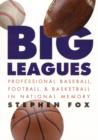 Image for Big Leagues : Professional Baseball, Football and Basketball in National Memory