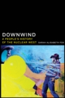 Image for Downwind: A People&#39;s History of the Nuclear West