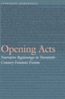Image for Opening acts  : narrative beginnings in twentieth-century feminist fiction