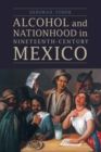 Image for Alcohol and nationhood in nineteenth-century Mexico