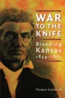 Image for War to the Knife : Bleeding Kansas, 1854-1861