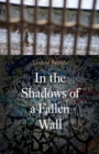 Image for In the shadows of a fallen wall