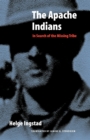 Image for The Apache Indians : In Search of the Missing Tribe