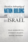 Image for Toward an Anthropology of Nation Building and Unbuilding in Israel