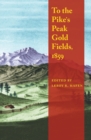 Image for To the Pike&#39;s Peak Gold Fields, 1859