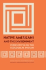 Image for Native Americans and the environment  : perspectives on the ecological Indian