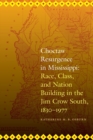 Image for Choctaw resurgence in Mississippi  : race, class, and nation building in the Jim Crow South, 1830-1977