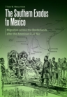 Image for Southern Exodus to Mexico: Migration Across the Borderlands After the American Civil War