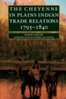 Image for The Cheyenne in Plains Indian Trade Relations, 1795-1840
