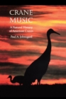 Image for Crane Music : A Natural History of American Cranes