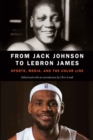 Image for From Jack Johnson to LeBron James : Sports, Media, and the Color Line