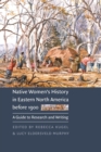 Image for Native women&#39;s history in eastern North America before 1900  : a guide to research and writing
