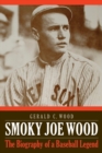 Image for Smoky Joe Wood  : the biography of a baseball legend