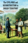 Image for Civil War and Reconstruction in Indian Territory