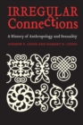 Image for Irregular connections  : a history of anthropology and sexuality