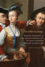 Image for The other exchange  : women, servants, and the urban underclass in early modern English literature