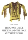 Image for The Ghost-Dance Religion and the Sioux Outbreak of 1890