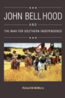 Image for John Bell Hood and the War for Southern Independence