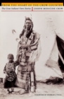 Image for From the Heart of the Crow Country : The Crow Indians&#39; Own Stories