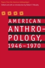 Image for American anthropology, 1946-1970  : papers from the American anthropologist