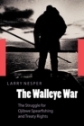 Image for The Walleye War  : the struggle for Ojibwe spearfishing and treaty rights