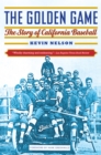 Image for Golden Game: The Story of California Baseball