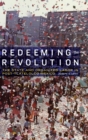Image for Redeeming the revolution  : the state and organized labor in post-Tlatelolco Mexico