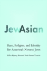Image for JewAsian  : race, religion, and identity for America&#39;s newest Jews