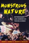 Image for Monstrous nature  : environment and horror on the big screen