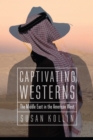Image for Captivating Westerns: The Middle East in the American West