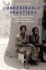 Image for Undesirable Practices: Women, Children, and the Politics of the Body in Northern Ghana, 1930-1972